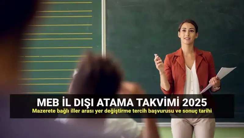 Öğretmenler İçin 2025 Yılı Mazerete Bağlı Atama Takvimi Açıklandı