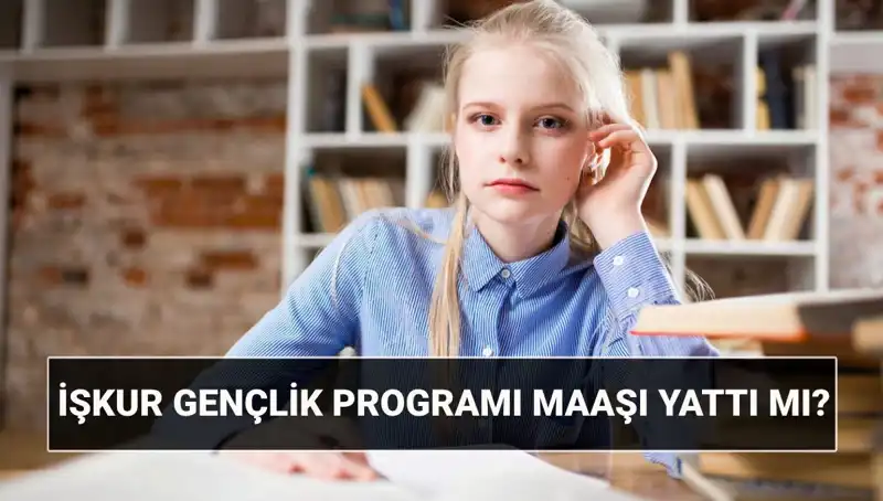 2025 İŞKUR Gençlik Programı Ödemeleri Başlıyor! Sorgulama Nasıl Yapılır?