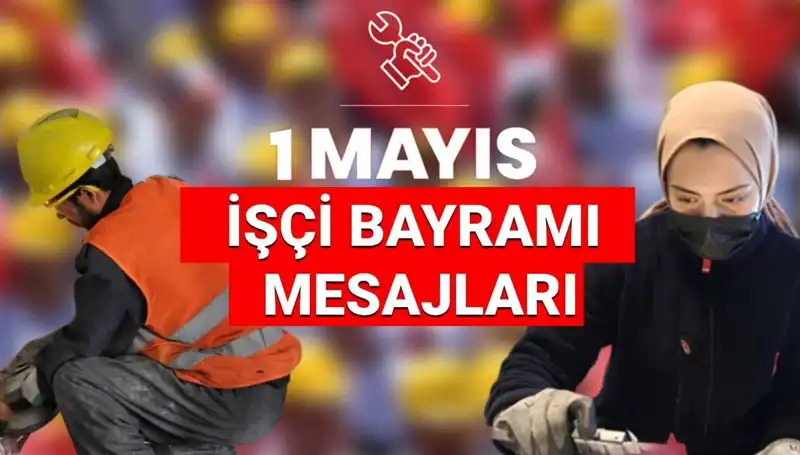 1 Mayıs İşçi Bayramı 2025: Birlik ve Dayanışma İçin Anlamlı Mesajlar