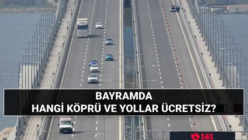 Kurban Bayramı'nda Köprü ve Otoyollar Ücretsiz Mi?