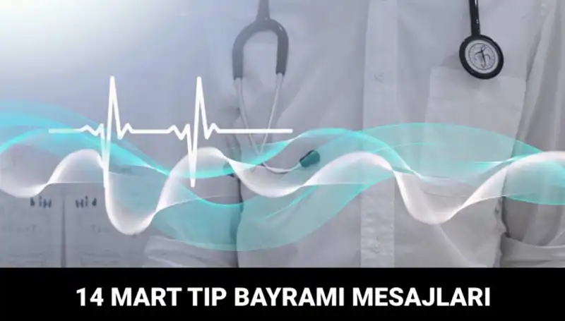 14 Mart Tıp Bayramı’nda Sağlık Çalışanlarına Özel Mesajlar ve Kutlamalar