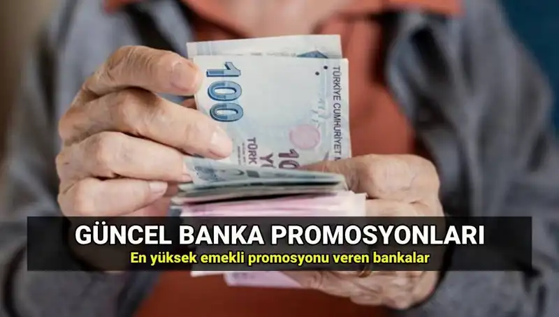 2025 Yılında Emeklilere En Yüksek Promosyon Tutarlarını Sunan Bankalar