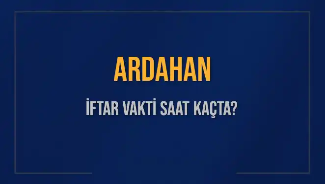Ardahan'da İftar Vakti Ne Zaman? Detaylar Burada!
