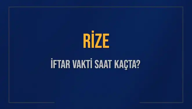 Rize'de İftar Vakti Nedir? 2025 İftar Saatleri Açıklandı!