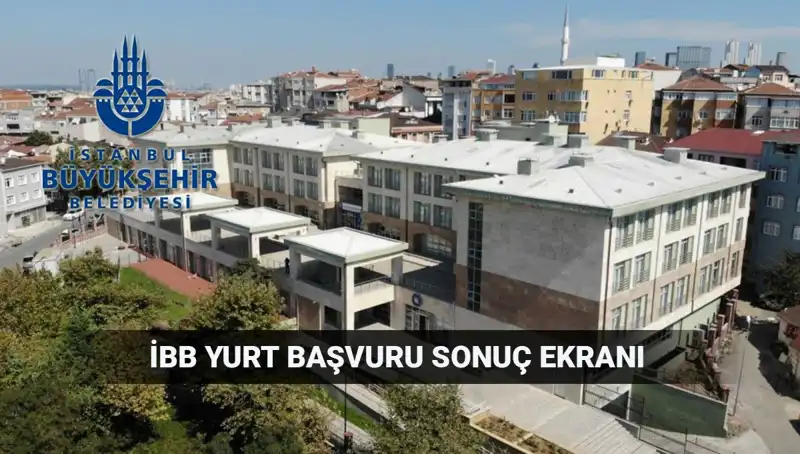 İBB Yükseköğrenim Yurt Sonuçları: 2025-2026 Sırasında Ne Bekleniyor?