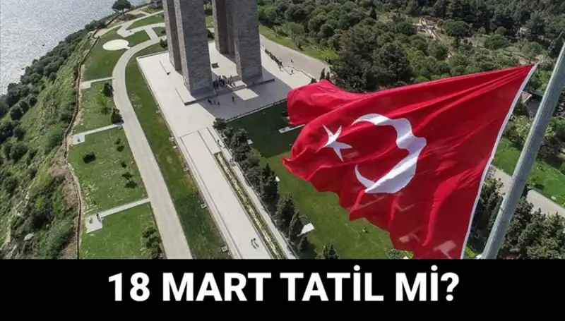 Çanakkale Zaferi’nin 110. Yılı: 18 Mart Resmi Tatil Mi? Okullar Açık Mı?