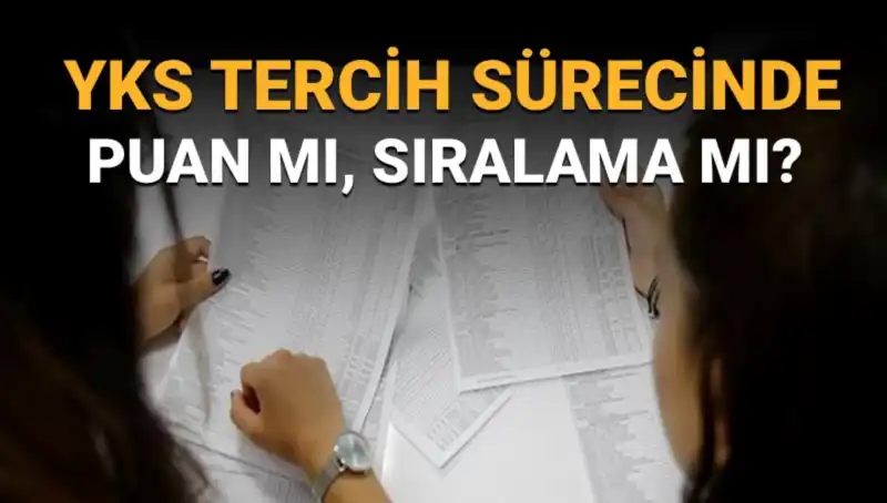 YKS Tercih Sürecinde Dikkat Edilmesi Gereken Noktalar: Puan mı, Sıralama mı?