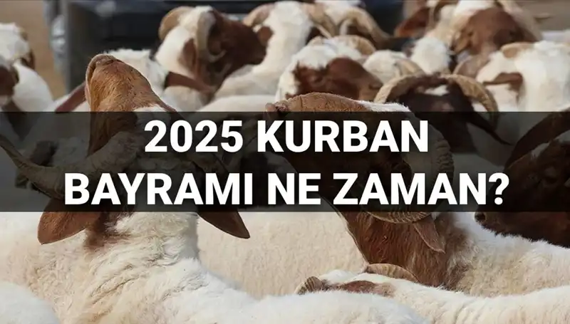 2025 Kurban Bayramı Ne Zaman? Tatil Süresi Uzayacak Mı?