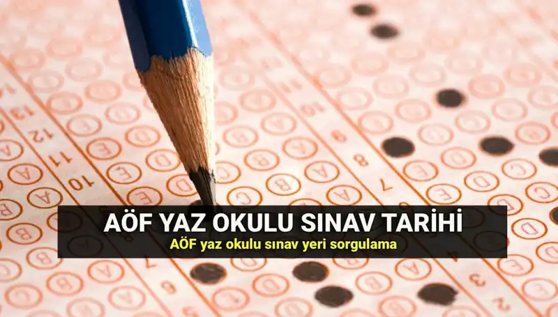 AÖF Yaz Okulu Sınavı Ne Zaman? Sınav Yerleri ve Giriş Belgeleri Yayınlandı!
