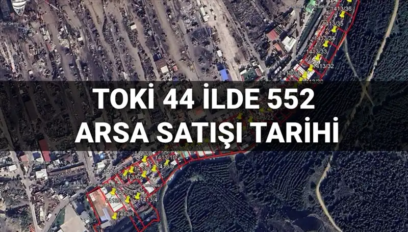 TOKİ'nin 44 İlde 552 Arsa Satışı: Son Tarih ve İmar Durumları Açıklandı!