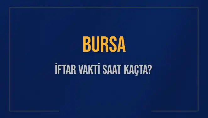 Bursa'da 5 Mart 2025 İftar Vaktini Kaçırmayın!