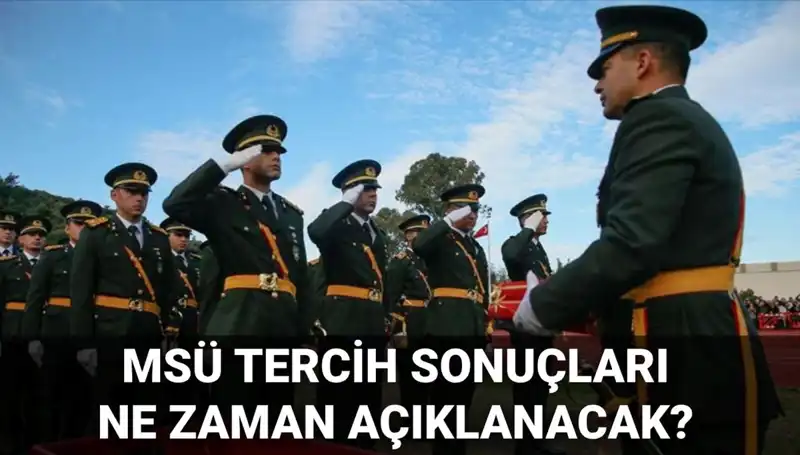 2025 MSÜ Tercih Sonuçları Ne Zaman Açıklanacak? Tarihler Netleşti!