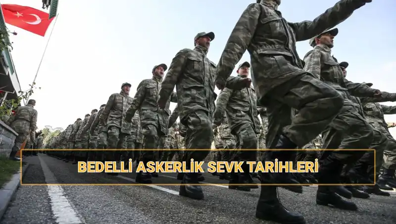 2025 Yılında Bedelli Askerlik Sevk Tarihleri ve Celp Dönemleri Açıklandı