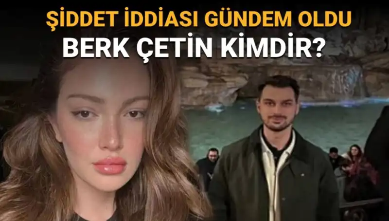 Danla Bilic'in Eski Sevgilisi Berk Çetin: Şok Eden Şiddet İddiaları ve Gizli Hayatı